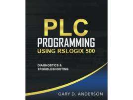 Livro PLC Programming Using RSLogix 500 Diagnostics Troubleshooting de Gary D Anderson (Inglês)