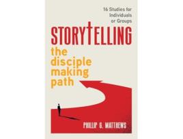 Livro Storytelling The Disciple Making Path de Phillip G Matthews (Inglês)