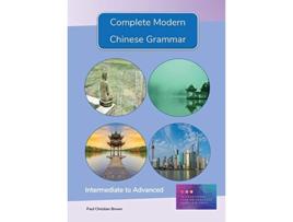 Livro Complete Modern Chinese Grammar Intermediate to Advanced de Paul C Brown (Inglês)