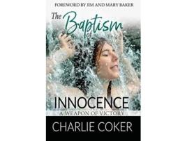 Livro The Baptism of Innocence A Weapon of Victory Other Side de Charlie Coker (Inglês)