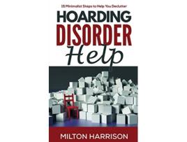 Livro Hoarding Disorder Help 15 Minimalist Steps to Help You Declutter de Milton Harrison (Inglês)