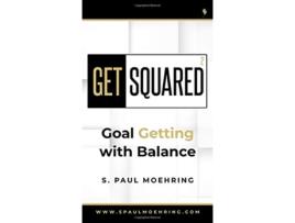 Livro Get Squared Goal Getting With Balance de S Paul Moehring (Inglês)