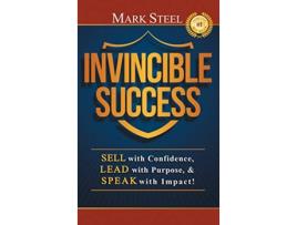 Livro Invincible Success Sell with Confidence Lead with Purpose Speak with Impact de Mark Steel (Inglês)