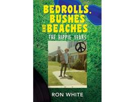 Livro Bedrolls Bushes and Beaches The Hippie Years de Ron White (Inglês)