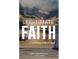 Livro Legitimate Faith producing authentic hope de Joe Schofield (Inglês)