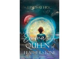 Livro Emma and the Queen of Featherstone de Lindsay Fryc (Inglês)