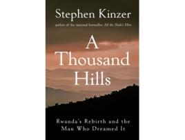 Livro A Thousand Hills Rwandas Rebirth and the Man Who Dreamed It de Stephen Kinzer (Inglês)