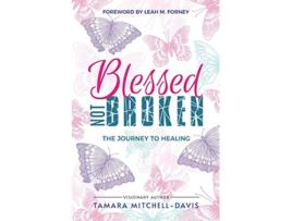 Livro Blessed Not Broken The Journey to Healing de Tamara MitchellDavis (Inglês)