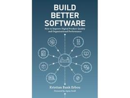 Livro Build Better Software How to Improve Digital Product Quality and Organizational Performance de Kristian Bank Erbou (Inglês)