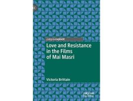 Livro Love and Resistance in the Films of Mai Masri Palgrave Studies in Arab Cinema de Victoria Brittain (Inglês)