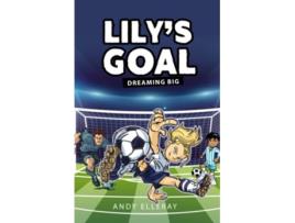 Livro Lilys Goal Dreaming Big de Andy Elleray (Inglês)