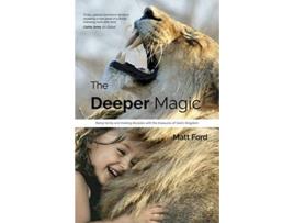 Livro The Deeper Magic Being family and making disciples with the treasures of Gods Kingdom de Mr Matt Ford (Inglês)