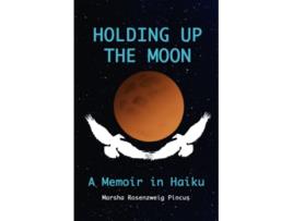 Livro Holding Up the Moon A Memoir in Haiku de Marsha Rosenzweig Pincus (Inglês)