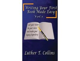 Livro Writing Your First Book Made Easy Vol 1 de Luther T Collins (Inglês)