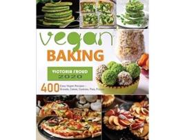 Livro Vegan Baking 400 Easy Vegan Recipes Breads Cakes Cookies Pies Pizzas 1 de Victoria Froud (Inglês)