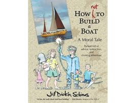 Livro How Not to Build a Boat de Jill Dickin Schinas (Inglês)