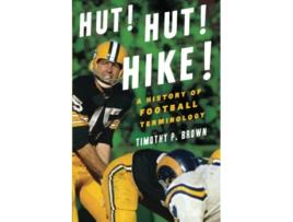 Livro Hut! Hut! Hike!: A History of Football Terminology de Timothy P. Brown (Inglês)