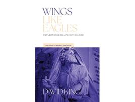 Livro Wings Like Eagles Reflections on Life in the Lord Volume 3 IsaiahMalachi Reflections on Life de David King (Inglês)