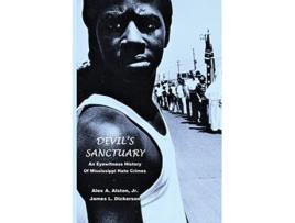 Livro Devils Sanctuary An Eye Witness History of Mississippi Hate Crimes de James L Dickerson Alex A Alston (Inglês)