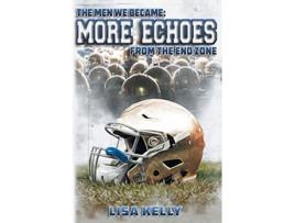 Livro The Men We Became More Echoes From the End Zone de Lisa Kelly (Inglês)