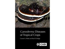 Livro Ganoderma Diseases of Tropical Crops de Carmel A Pilotti e Paul D Bridge (Inglês - Capa Dura)