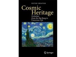 Livro Cosmic Heritage Evolution from the Big Bang to Conscious Life de Peter Shaver (Inglês)