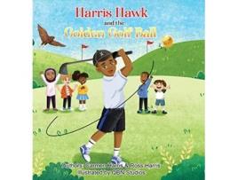 Livro Harris Hawk and the Golden Golf Ball de Carmen Harris Ross Harris (Inglês - Capa Dura)