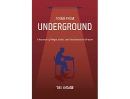 Livro Poems from Underground A Memoir of Hope Faith and the American Dream de 'Deji Ayoade (Inglês)