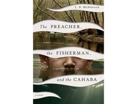 Livro The Preacher the Fisherman and the Cahaba de L R McDonald (Inglês)