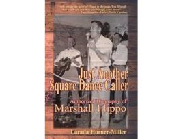 Livro Just Another Square Dance Caller Authorized Biography of Marshall Flippo de Larada HornerMiller (Inglês)