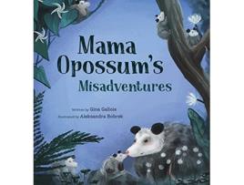 Livro Mama Opossums Misadventures Awesome Opossum Stories de Gina Gallois (Inglês)