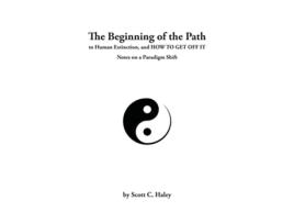 Livro The Beginning of the Path to Human Extinction and HOW TO GET OFF IT Notes on a Paradigm Shift de Scott Haley (Inglês)