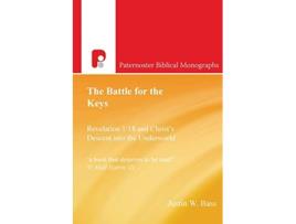 Livro The Battle for the Keys Revelation 118 and Christs Descent into the Underworld Paternoster Biblical Monographs de Justin W Bass (Inglês)
