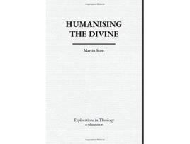 Livro Humanising The Divine Explorations in Theology de Martin Scott (Inglês)