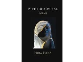 Livro Birth of a Mural Poems de Hiba Heba (Inglês)