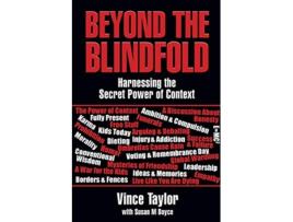 Livro Beyond the Blindfold Harnessing the Secret Power of Context de Vince Taylor Susan M Boyce (Inglês)