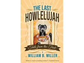Livro The Last Howlelujah Tails from the Trail de William B Miller (Inglês)