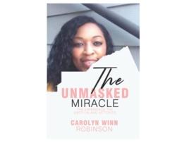 Livro The Unmasked Miracle The Experience the Emotion and Victories de Carolyn Winn Robinson (Inglês)