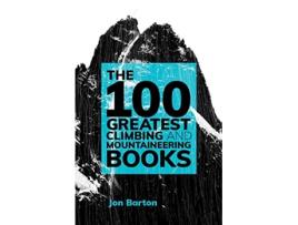 Livro The 100 Greatest Climbing and Mountaineering Books de Jon Barton (Inglês)