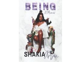 Livro Being A Memoir of Truths Lies Intentional Mishappens Discovering Your Being de Shakia Paulette Artson (Inglês)