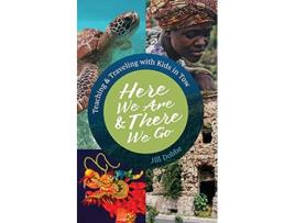 Livro Here We Are There We Go Teaching Traveling with Kids in Tow de Jill Dobbe (Inglês)