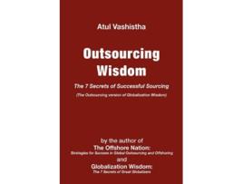 Livro Outsourcing Wisdom The 7 Secrets of Successful Sourcing de Atul Vashistha (Inglês)