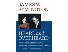 Livro HEARD AND OVERHEARD Words Wise and Otherwise with Politicians Statesmen and Real People de James W Symington (Inglês)