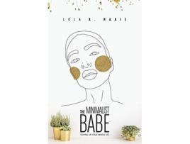 Livro The Minimalist Babe TidyingUp Your Whole Life de Lola R Marie (Inglês)