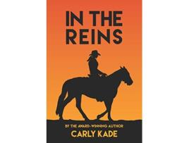 Livro In The Reins In The Reins Equestrian Romance Series de Carly Kade (Inglês)