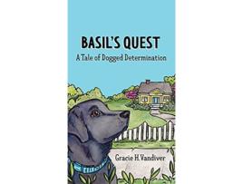 Livro Basils Quest A Tale of Dogged Determination de Gracie H Vandiver (Inglês)