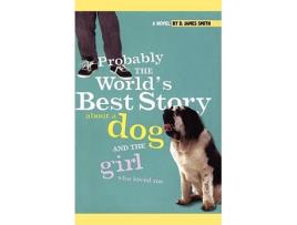 Livro Probably the Worlds Best Story About a Dog and th de D James Smith (Inglês)