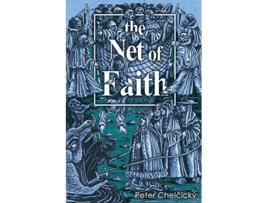 Livro The Net of Faith The Corruption of the Church Caused by its Fusion and Confusion with Temporal Power de Peter Chelcický (Inglês)