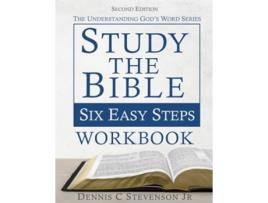 Livro Study the Bible Six Easy Steps WORKBOOK Understand Scripture and Deepen your Faith Understanding Gods Word de Dennis C Stevenson Jr (Inglês)
