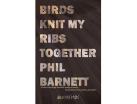 Livro Birds Knit My Ribs Together de Phil Barnett (Inglês)